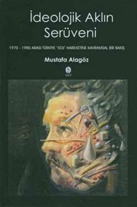 İdeolojik Aklın Serüveni Mustafa Alagöz Babil Yayıncılık