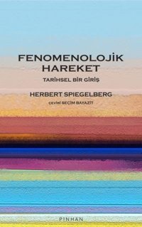 Fenomenolojik Hareket - Tarihsel Bir Giriş Herbert Spiegelberg Pinhan Yayıncılık