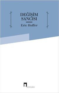 Değişim Sancısı Eric Hoffer Dergah Yayınları
