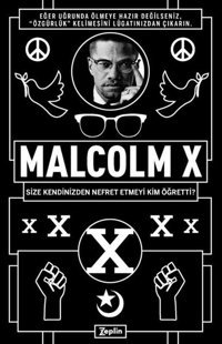 Malcolm X: Size Kendinizden Nefret Etmeyi Kim Öğretti? Malcolm X Zeplin Kitap
