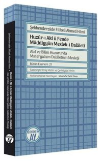 Huzur-ı Akl ü Fende Maddiyyun Meslek-i Dalaleti - Akıl ve Bilim Huzurunda Materyalizm Dalaletinin Me Şehbenderzade Filibeli Ahmed Hilmi Büyüyenay Yayınları