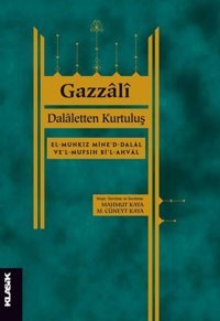 Dalaletten Kurtuluş: El-Munkız mine'd-dalal ve'l-mufsıh bi'l-ahval Gazzali Klasik Yayınları