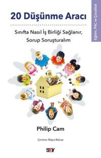 20 Düşünme Aracı - Sınıfta Nasıl İş Birliği Sağlanır Sorup Soruşturalım - Eğitim P4C ve Çocukluk Philip Cam Say Yayınları