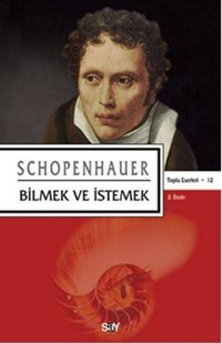 Bilmek ve İstemek Arthur Schopenhauer Say Yayınları