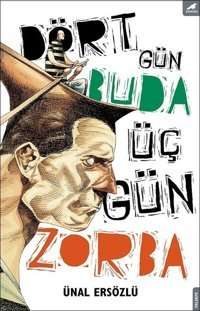 Dört Gün Buda Üç Gün Zorba Ünal Ersözlü Karakarga