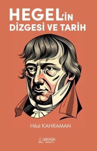 Hegel'in Dizgesi ve Tarih Hilal Kahraman Serüven Yayınevi