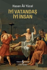 İyi Vatandaş İyi İnsan Hasan Ali Yücel İş Bankası Kültür Yayınları