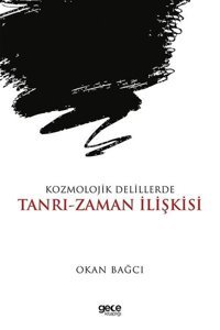 Kozmolojik Delillerde Tanrı - Zaman İlişkisi Okan Bağcı Gece Kitaplığı