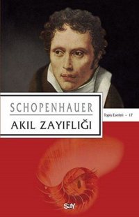 Akıl Zayıflığı Arthur Schopenhauer Say Yayınları