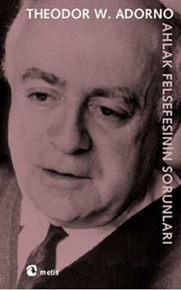 Ahlak Felsefesinin Sorunları Theodor W. Adorno Metis Yayınları