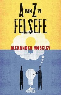A'dan Z'ye felsefe Alexander Moseley Pegasus