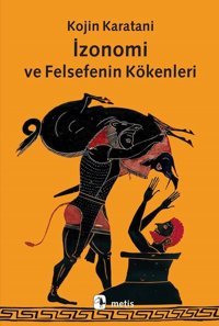 İzonomi ve Felsefenin Kökenleri Kojin Karatani Metis Yayınları
