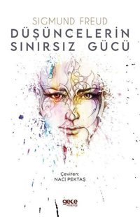 Düşüncelerin Sınırsız Gücü Sigmund Freud Gece Kitaplığı