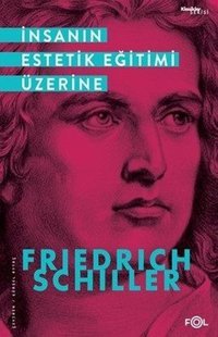 İnsanın Estetik Eğitimi Üzerine Friedrich von Schiller Fol Kitap