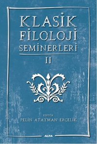 Klasik Filoloji Seminerleri 2 Alfa Yayıncılık