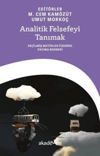 Analitik Felsefeyi Tanımak: Seçilmiş Metinler Üzerine Okuma Rehberi Kolektif Akademim Yayıncılık