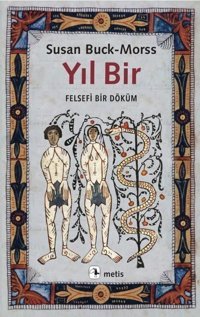 Yıl Bir - Felsefi Bir Döküm Susan Buck Morss Metis Yayınları