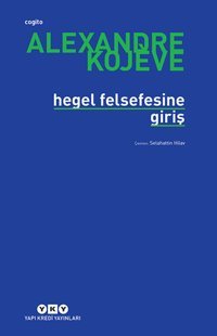 Hegel Felsefesine Giriş Alexandre Kojeve Yapı Kredi Yayınları