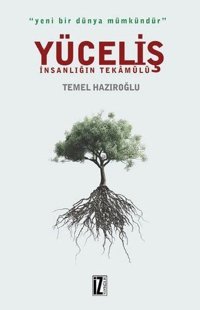 Yüceliş-İnsanlığın Tekamülü Temel Hazıroğlu İz Yayıncılık