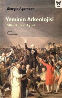 Yeminin Arkeolojisi: Dilin Kutsal Ayini Giorgio Agamben Nika Yayınevi