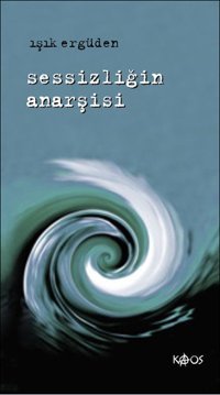 Sessizliğin Anarşisi Işık Ergüden Kaos Yayınları