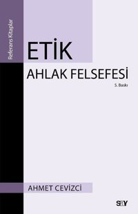 Etik Ahlak Felsefesi Ahmet Cevizci Say Yayınları