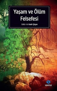 Yaşam ve Ölüm Felsefesi Kolektif Sentez Yayıncılık