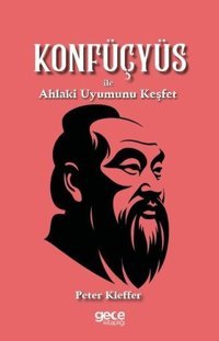 Konfüçyüs İle Ahlaki Uyumunu Keşfet Peter Kieffer Gece Kitaplığı