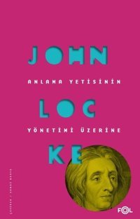 Anlama Yetisinin Yönetimi Üzerine John Locke Fol Kitap