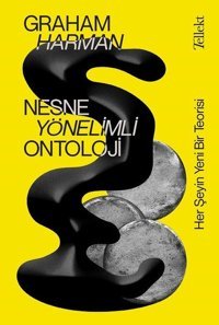 Nesne Yönelimli Ontoloji-Her Şeyin Yeni Bir Teorisi Graham Harman Tellekt