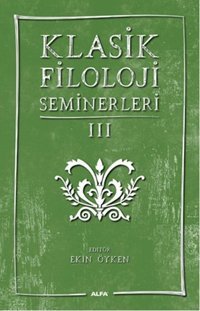Klasik Filoloji Seminerleri 3 Alfa Yayıncılık
