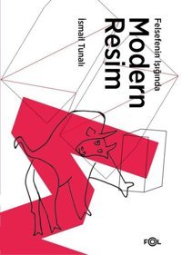 Felsefenin Işığında Modern Resim İsmail Tunalı Fol Kitap