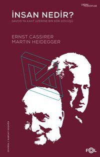 İnsan Nedir? Davos'ta Kant Üzerine Bir Kör Dövüşü Ernst Cassirer Fol Kitap