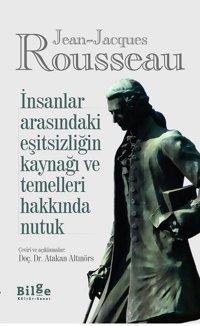 İnsanlar Arasındaki Eşitsizliğin Kaynağı ve Temelleri Hakkında Nutuk Jean - Jacques Rousseau Bilge Kültür Sanat