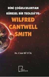 Wilfred Cantwell Smith - Dini Çoğulculuktan Küresel Bir Teolojiye Celal Büyük Gece Akademi
