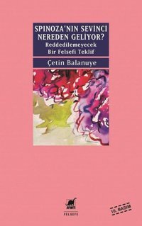 Spinoza'nın Sevinci Nereden Geliyor? Çetin Balanuye Ayrıntı Yayınları