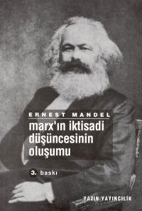 Marx'ın İktisadi Düşüncesinin Oluşumu Ernest Mandel Yazın Yayınları