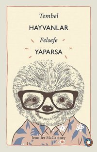 Tembel Hayvanlar Felsefe Yaparsa Jennifer McCartney Orenda
