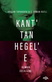 Kant'tan Hegel'e Alman İdealizmi Arslan Topakkaya Fol Kitap