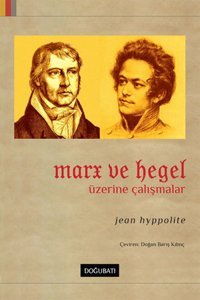Marx ve Hegel Üzerine Çalışmalar Jean Hyppolite Doğu Batı Yayınları