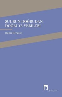 Şuurun Doğrudan Doğruya Verileri Henri Bergson Dergah Yayınları