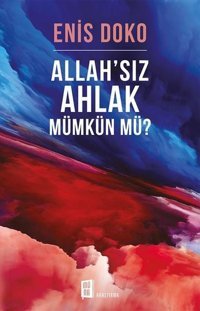 Allah'sız Ahlak Mümkün mü? Enis Doko Mona