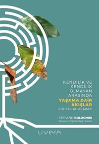 Yaşama Dair Akışlar - Kendilik ve Kendilik Olmayan Arasında Yaşama Dair Akışlar: Ruhsallıklararası Stefano Bolognini Livera Yayınevi