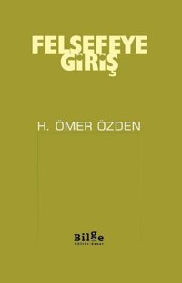 Felsefeye Giriş H. Ömer Özden Bilge Kültür Sanat