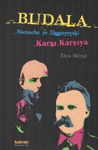 Budala - Nietzche ve Dostoyevski Karşı Karşıya Ziya Meral Kaknüs Yayınları