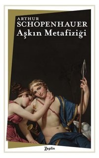 Aşkın Metafiziği Arthur Schopenhauer Zeplin Kitap