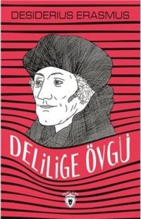 Deliliğe Övgü Desiderius Erasmus Dorlion Yayınevi