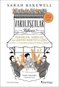 Varoluşçular Kahvesi-Özgürlük Varoluş ve Kayısı Kokteylleri Sarah Bakewell Domingo Yayınevi