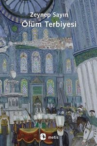 Ölüm Terbiyesi Zeynep Sayın Metis Yayınları