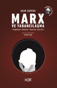 Marx ve Yabancılaşma Sean Sayers Kor Kitap